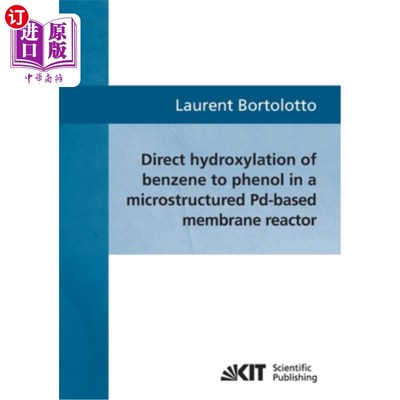 海外直订Direct hydroxylation of benzene to phenol in a microstructured Pd-based membrane 在微结构pd基膜反应器中苯直