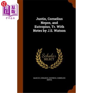 Notes Cornelius Tr. 海外直订Justin 贾斯汀 and Watson Nepos 科尼利厄斯·内波斯和欧特罗皮厄 Eutropius J.S. with