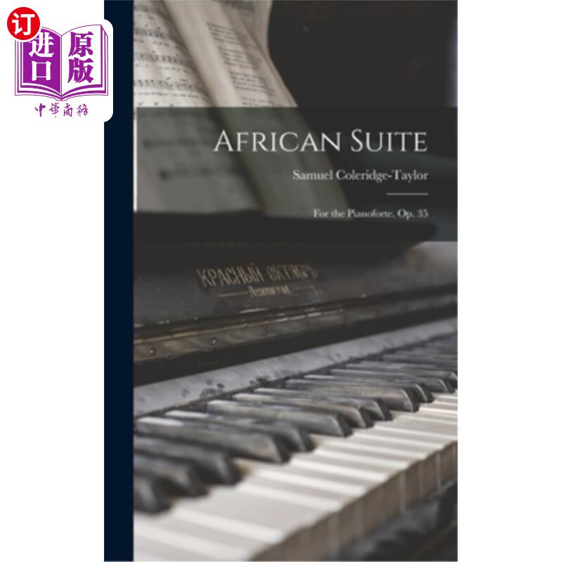 海外直订African Suite: For the Pianoforte. Op. 35 非洲组曲:为钢琴而作。作品35号