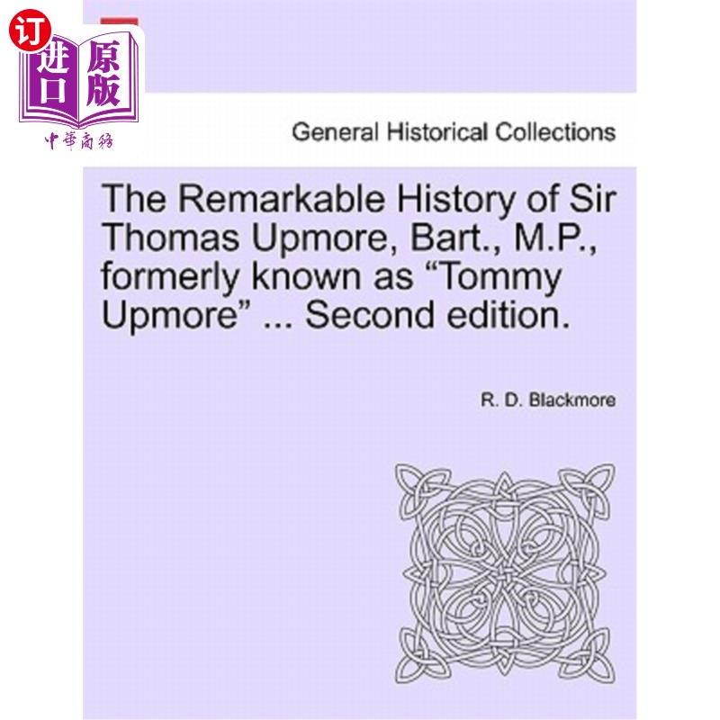 海外直订The Remarkable History of Sir Thomas Upmore, Bart., M.P., Formerly Known as Tomm 托马斯·厄普莫尔爵士的非凡