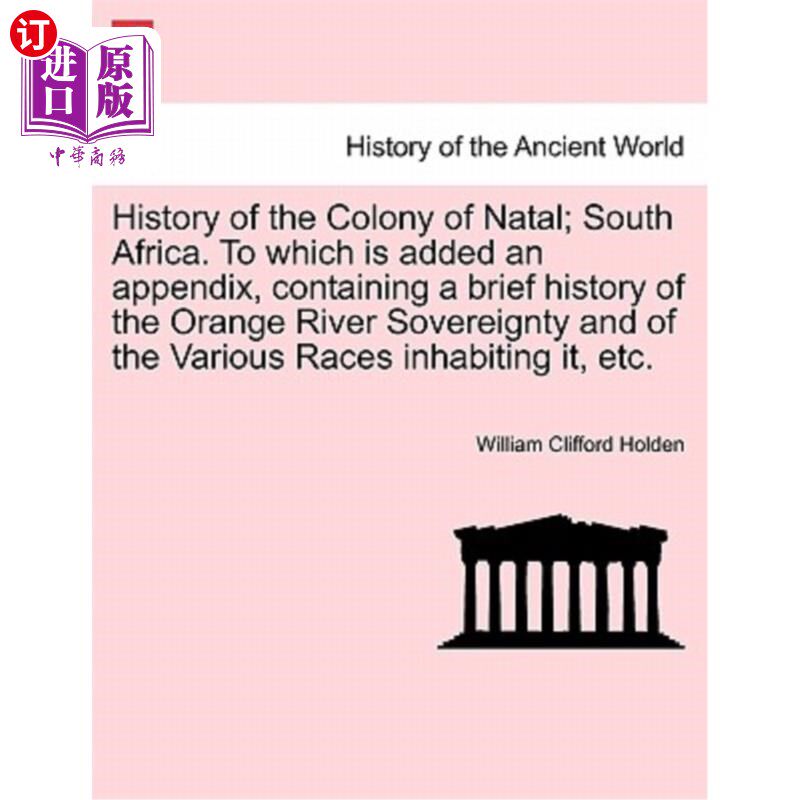 海外直订History of the Colony of Natal; South Africa. To which is added an appendix, con 纳塔尔殖民地的历史;南非。