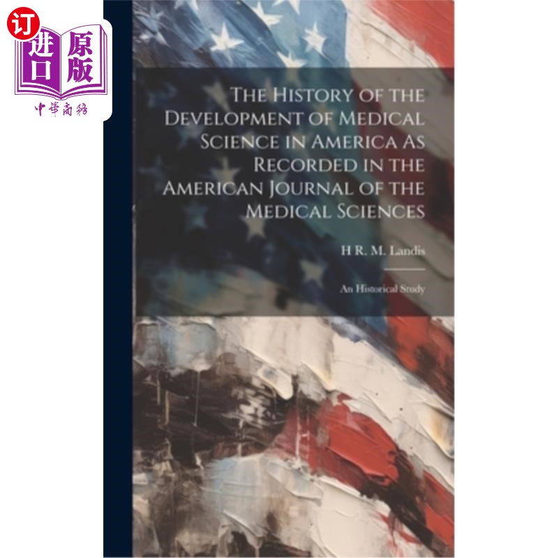 海外直订医药图书The History of the Development of Medical Science in America As Recorded in the  《美国医学科学杂志