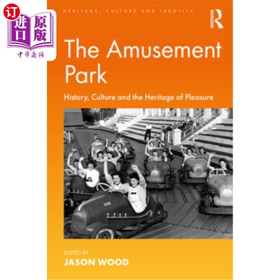 海外直订The Amusement Park: History, Culture and the Heritage of Pleasure 游乐园:历史，文化和快乐的遗产