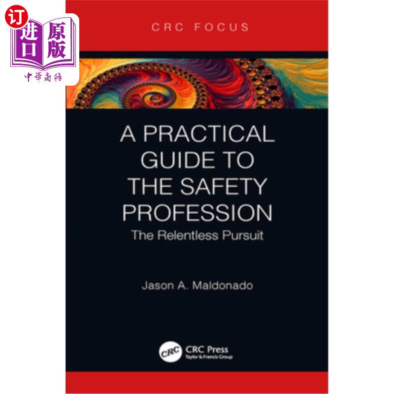 海外直订A Practical Guide to the Safety Profession: The Relentless Pursuit 安全行业实用指南：不懈追求