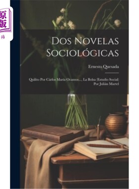 海外直订Dos Novelas Sociológicas: Quilito Por Cárlos María Ocantos..., La Bolsa (Estudio Dos Novela