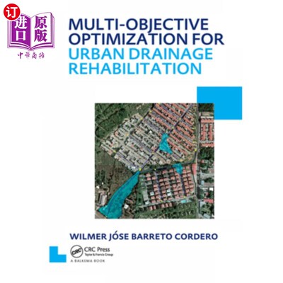 海外直订Multi-Objective Optimization for Urban Drainage Rehabilitation: Unesco-Ihe PhD T 城市排水修复的多目标优化: