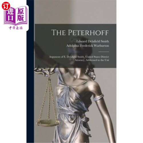 海外直订The Peterhoff: Argument of E. Delafield Smith, United States District Attorney,  彼得霍夫:E. De