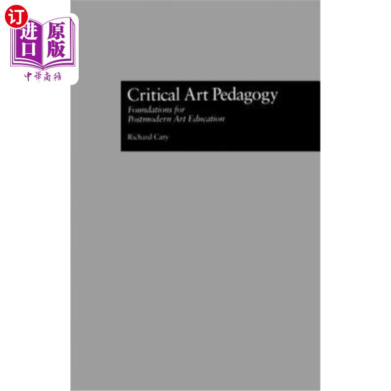 海外直订Critical Art Pedagogy: Foundations for Postmodern Art Education 批判艺术教育学:后现代艺术教育的基础