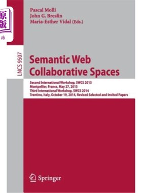 海外直订Semantic Web Collaborative Spaces: Second International Workshop, Swcs 2013, Mon 语义网协作空间：第二届国际