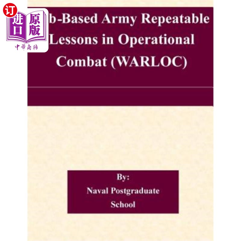 海外直订Web-Based Army Repeatable Lessons in Operational Combat (WARLOC) 基于web的陆军作战可重复教训(WARLOC)