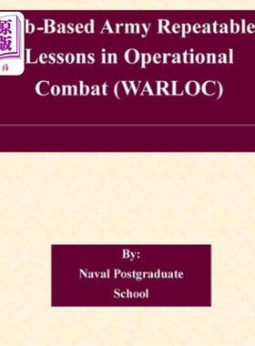 海外直订Web-Based Army Repeatable Lessons in Operational Combat (WARLOC) 基于web的陆军作战可重复教训(WARLOC)