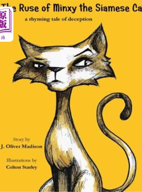 海外直订The Ruse of Minxy the Siamese Cat: A Rhyming Tale of Deception