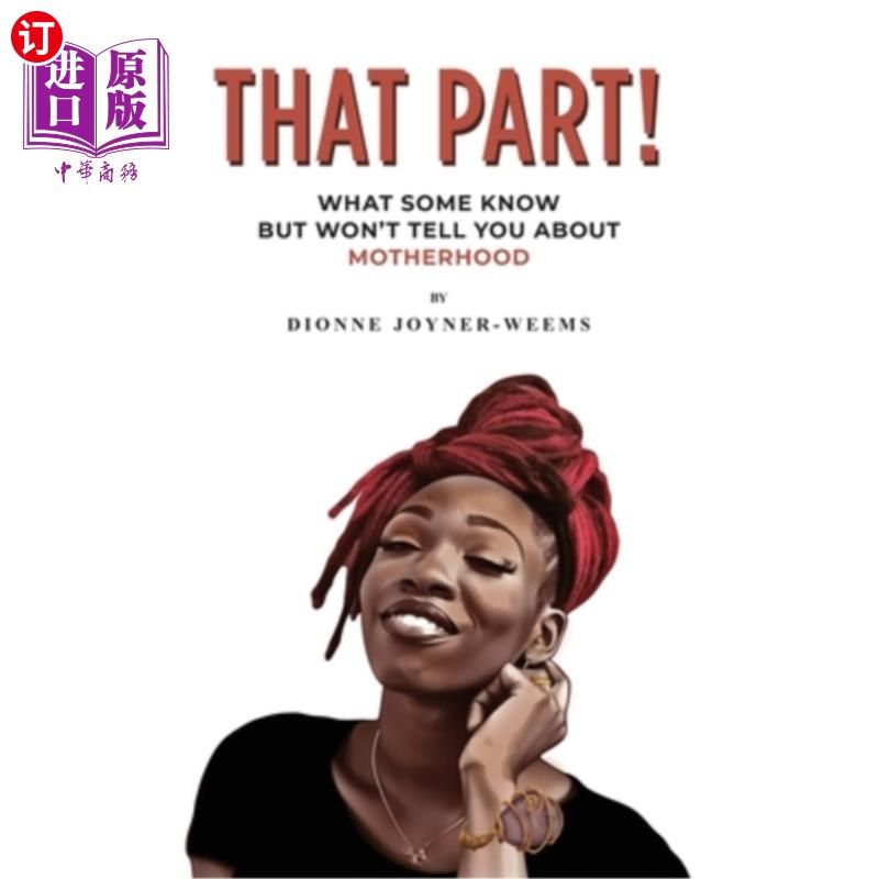 海外直订That Part!: What Some Know but Won't Tell You about Motherhood 这部分!：一些人知道但不会告诉你的关于母亲的