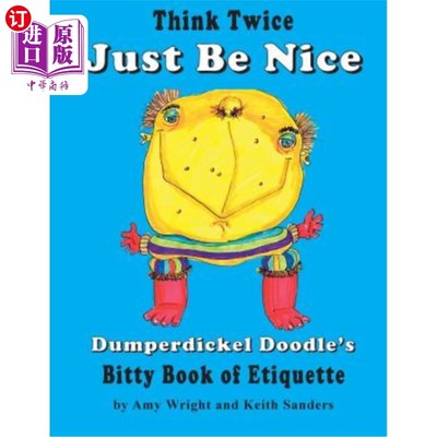 海外直订Think Twice Just Be Nice: Dumperdickel Doodle's Bitty Book of Etiquette 三思而后行，做个好人：Dumperdickel