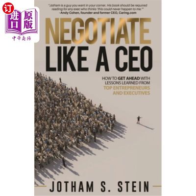 海外直订Negotiate Like a CEO: How to Get Ahead with Lessons Learned from Top Entrepreneu 《像首席执行官一样谈判:如