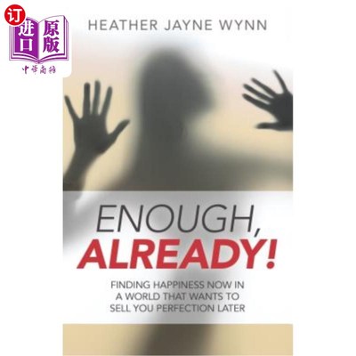 海外直订医药图书Enough, Already!: Finding Happiness Now in a World That Wants to Sell You Perfec 够了,已经!:在一个