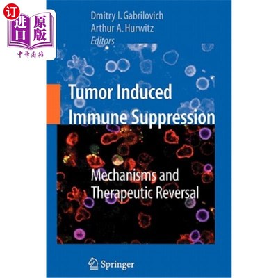 海外直订医药图书Tumor-Induced Immune Suppression: Mechanisms and Therapeutic Reversal 肿瘤诱导的免疫抑制:机制和治疗