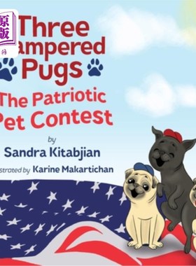海外直订Three Pampered Pugs: The Patriotic Pet Contest 三只娇惯的哈巴狗：爱国宠物大赛
