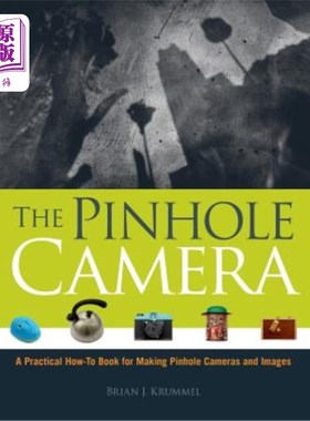 海外直订The Pinhole Camera: A Practical How-To Book for Making Pinhole Cameras and Image 针孔相机：制作针孔相机和图