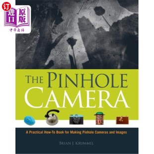 海外直订The Pinhole Camera: A Practical How-To Book for Making Pinhole Cameras and Image 针孔相机:制作针孔相机和图