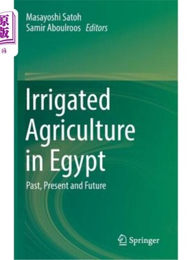 海外直订Irrigated Agriculture in Egypt: Past, Present and Future 埃及灌溉农业：过去、现在和未来