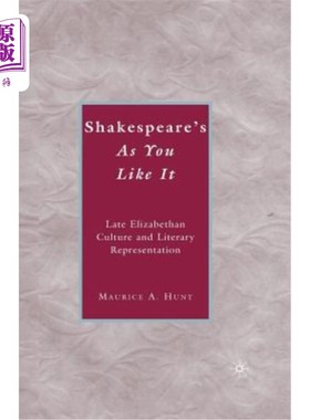 海外直订Shakespeare's as You Like It: Late Elizabethan Culture and Literary Representati 莎士比亚的《随你所愿》：伊