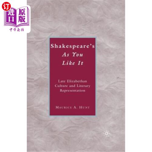海外直订Shakespeare's as You Like It: Late Elizabethan Culture and Literary Representati 莎士比亚的《随你所愿》：伊