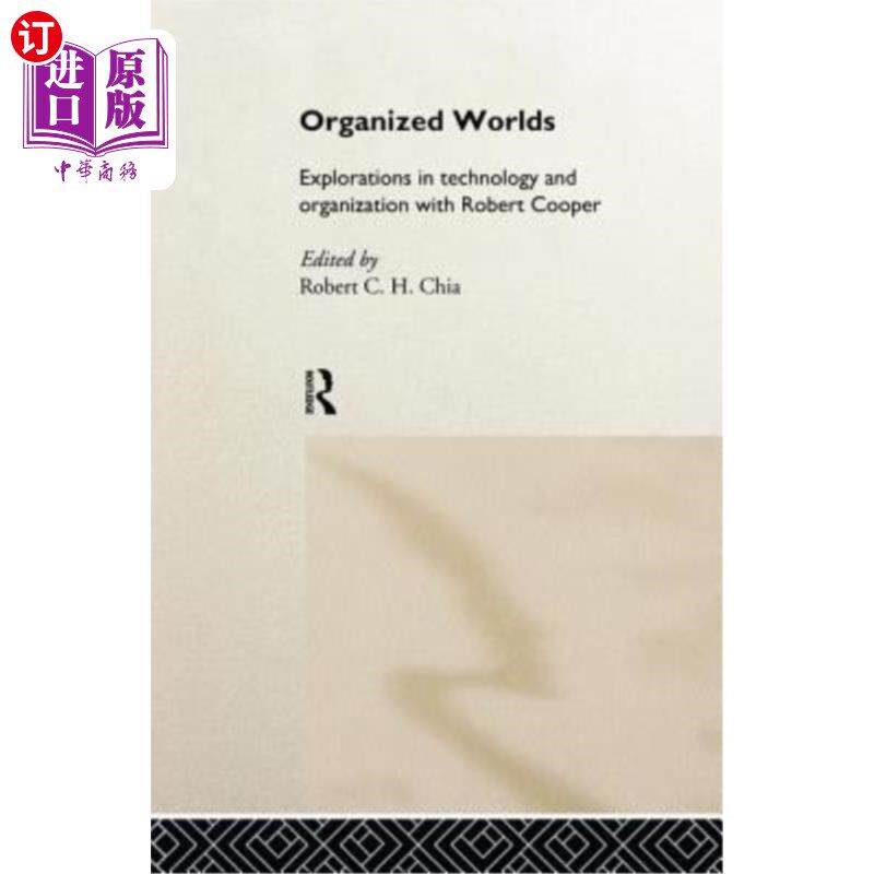 海外直订Organized Worlds: Explorations in Technology and Organization with Robert Cooper 有组织的世界：罗伯特库珀在