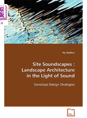 海外直订Site Soundscapes: Landscape Architecture in the Light of Sound 场地声景观：基于声的景观设计