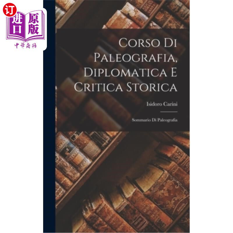 海外直订Corso di Paleografia, Diplomatica e Critica Storica: Sommario di Paleografia 古埃及、外交和历史批判课程:古