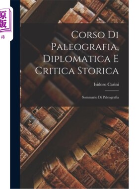 海外直订Corso di Paleografia, Diplomatica e Critica Storica: Sommario di Paleografia 古埃及、外交和历史批判课程:古