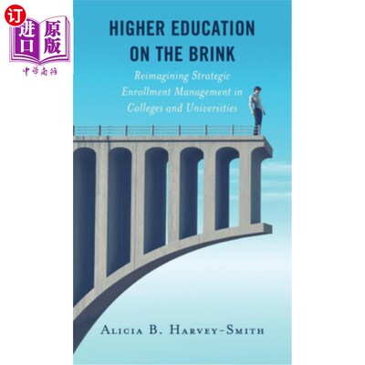 海外直订Higher Education on the Brink: Reimagining Strategic Enrollment Management in Co 高等教育的边缘:高校招生战