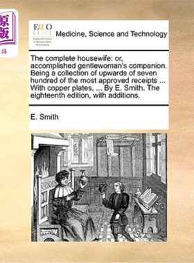 海外直订医药图书The Complete Housewife: Or, Accomplished Gentlewoman's Companion. Being a Collec 完整的家庭主妇:或