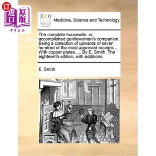 海外直订医药图书The Complete Housewife: Or, Accomplished Gentlewoman's Companion. Being a Collec 完整的家庭主妇:或