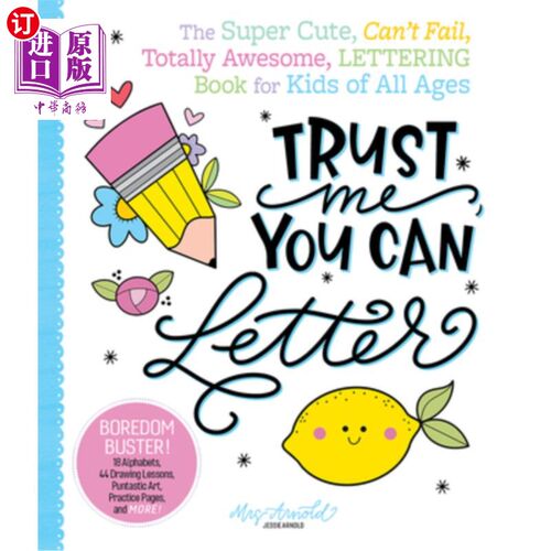 海外直订Trust Me, You Can Letter: The Super-Cute, Can't-Fail, Totally Awesome Lettering  相信我，你会写信:超级可爱