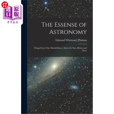海外直订The Essense of Astronomy: Things Every One Should Know About the Sun, Moon, and  天文学的本质:每个人都应该