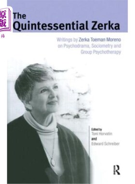 海外直订The Quintessential Zerka: Writings by Zerka Toeman Moreno on Psychodrama, Sociom 《泽尔卡的精髓:泽尔卡·托曼