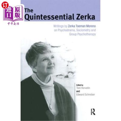 海外直订The Quintessential Zerka: Writings by Zerka Toeman Moreno on Psychodrama, Sociom 《泽尔卡的精髓:泽尔卡·托曼