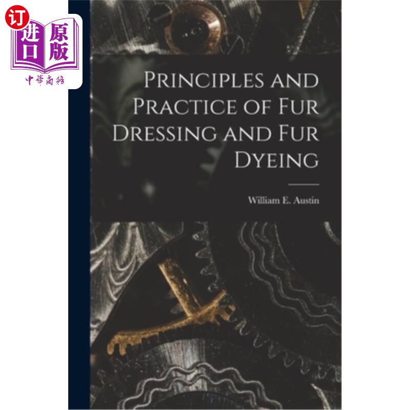 海外直订Principles and Practice of Fur Dressing and Fur Dyeing 皮毛加工与染色的原理与实践“，