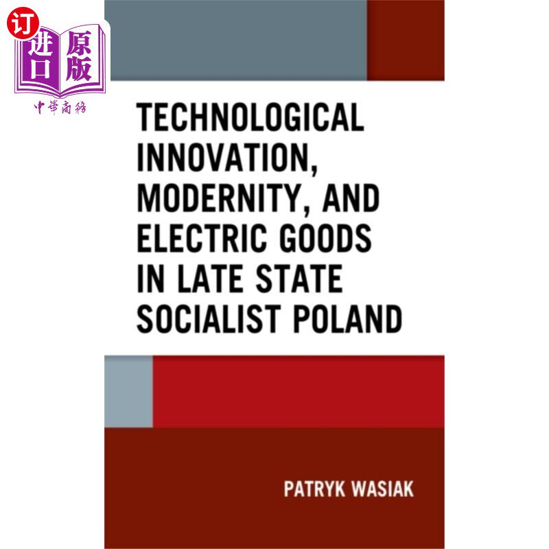 海外直订Technological Innovation, Modernity, and Electri... 社会主义国家后期波兰的技术创新、现代性与电子产品