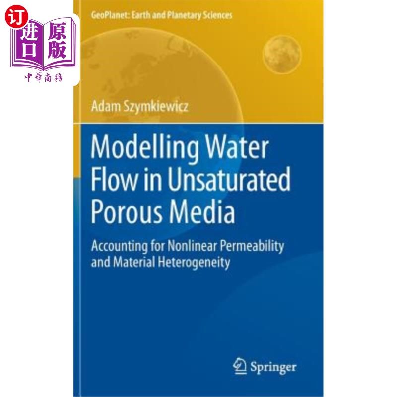海外直订Modelling Water Flow in Unsaturated Porous Media: Accounting for Nonlinear Perme 非饱和多孔介质中的水流模拟：考