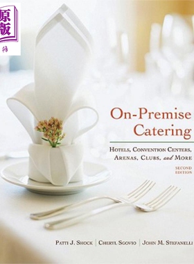 餐饮前提 酒店 会议中心 竞技场 俱乐部等 第2版 On Premise Catering Hotels Convention Centers 英文原版 Patti Shock wil