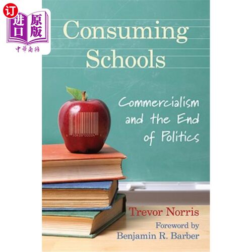 海外直订Consuming Schools: Commercialism and the End of Politics 消费学派:商业主义与政治的终结