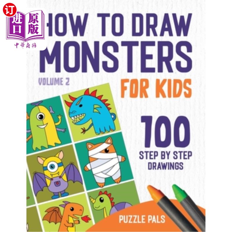 海外直订How To Draw Monsters Volume 2: 100 Step By Step Drawings For Kids Ages 4 to 8 如何画怪物卷2:100步一步画的孩