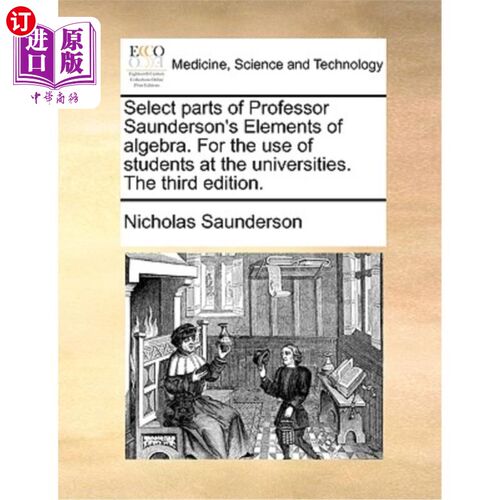 海外直订医药图书Select Parts of Professor Saunderson's Elements of Algebra. for the Use of Stude 选自桑德森教授的《
