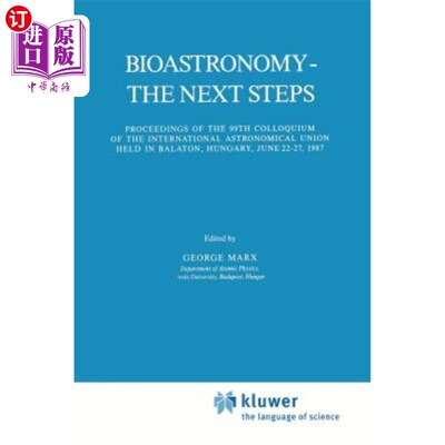 海外直订Bioastronomy - The Next Steps: Proceedings of the 99th Colloquium of the Interna 生物天文学-下一步：1987年