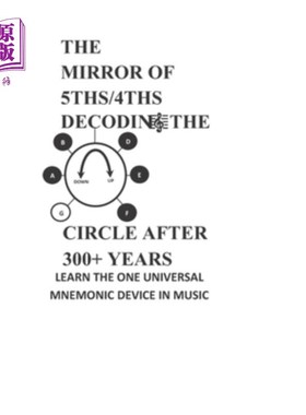 海外直订The Mirror of 5ths/4ths Decoding the Circle After 300+ Years 300多年后，五分之四的镜子解码了这个循环