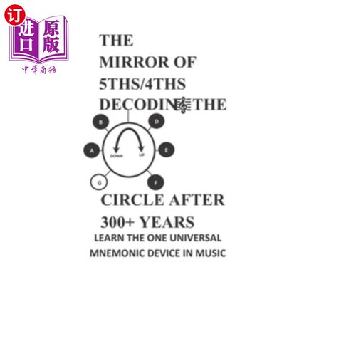 海外直订The Mirror of 5ths/4ths Decoding the Circle After 300+ Years 300多年后，五分之四的镜子解码了这个循环