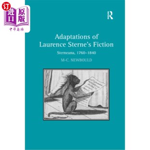 海外直订Adaptations of Laurence Sterne's Fiction: Sterneana, 1760-1840 劳伦斯·斯特恩小说的改编:斯特恩小说，1760-184