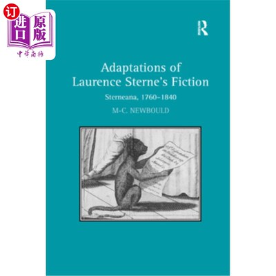 海外直订Adaptations of Laurence Sterne's Fiction: Sterneana, 1760-1840 劳伦斯·斯特恩小说的改编:斯特恩小说，1760-184